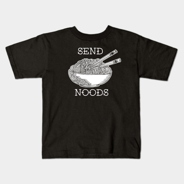 Send Noods Kids T-Shirt by WMKDesign